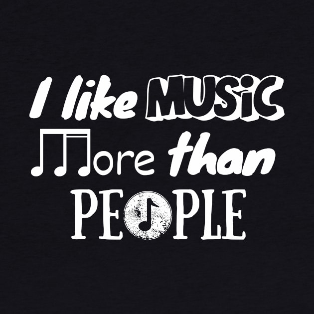 I like music more than people. (White) by Chrislkf